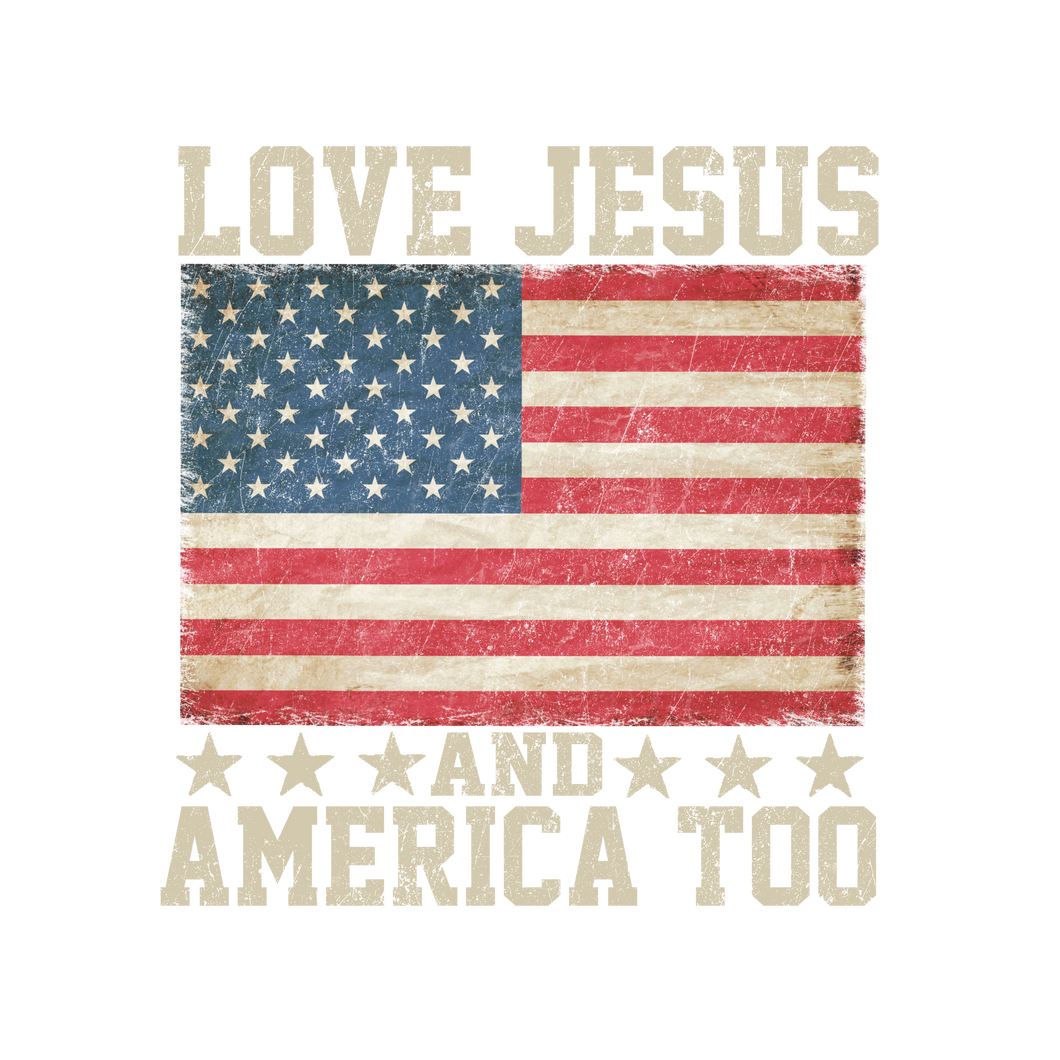 Love Jesus and America too