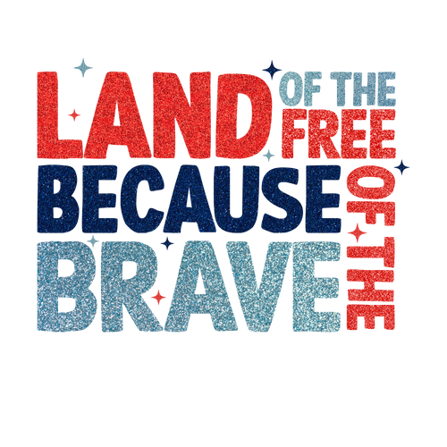 Land of the Free because of the brave