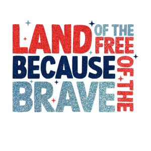 Land of the Free because of the brave