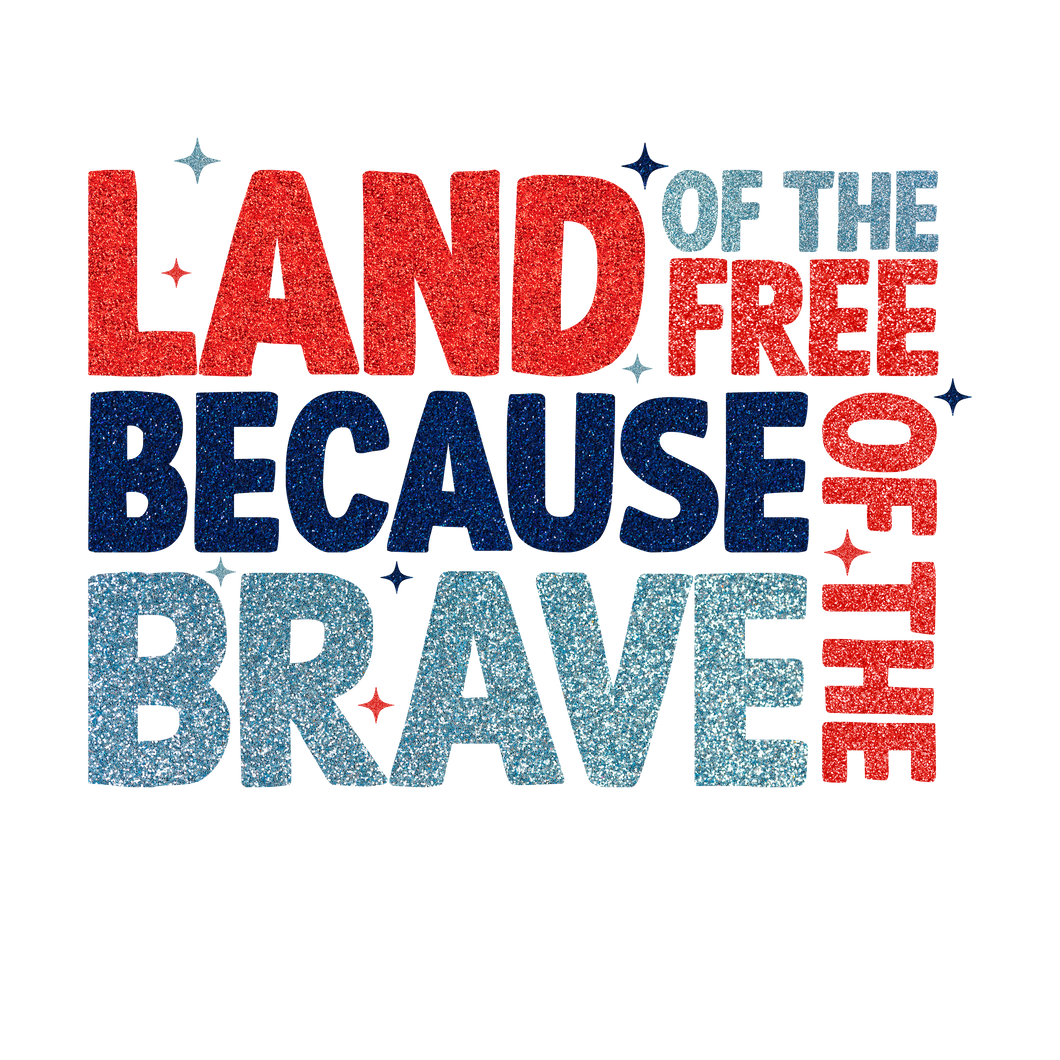 Land of the Free because of the brave